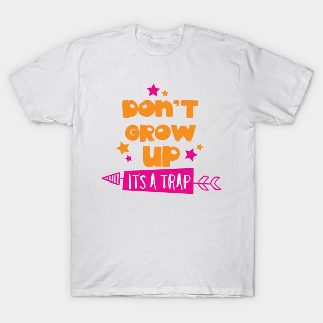 Don't Grow Up It's A Trap, Arrow, Stars T-Shirt by Jelena Dunčević